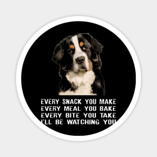 Berner Every Bite You Take Stylish Tee for Dog Lovers Magnet